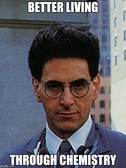 Egon Spengler | BETTER LIVING THROUGH CHEMISTRY | image tagged in egon spengler | made w/ Imgflip meme maker