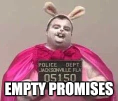 EMPTY PROMISES | made w/ Imgflip meme maker