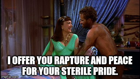 Way beyond evil. | I OFFER YOU RAPTURE AND PEACE FOR YOUR STERILE PRIDE. | image tagged in moses,nefertiti,the devil,lilith,malignant narcissism,sexual narcissism | made w/ Imgflip meme maker