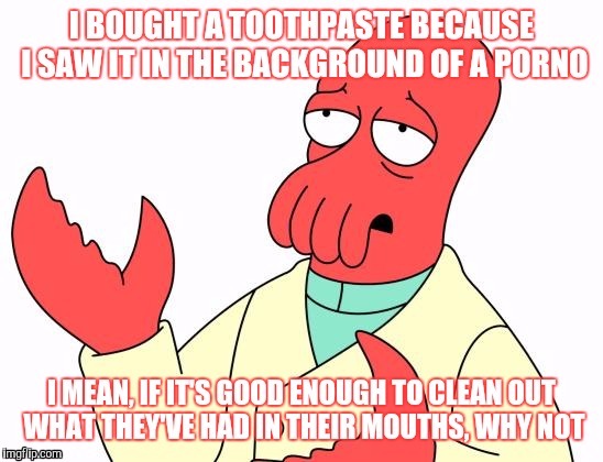 PRODUCT PLACEMENT WORKS | . | image tagged in toothpaste,hygiene | made w/ Imgflip meme maker