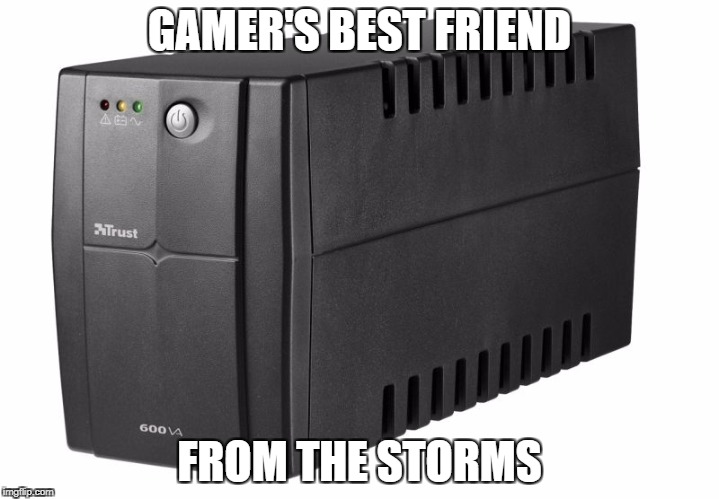 GAMER'S BEST FRIEND; FROM THE STORMS | image tagged in sai | made w/ Imgflip meme maker