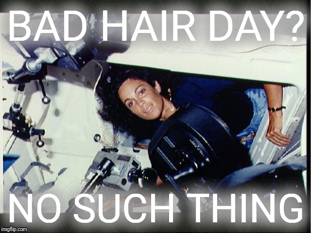 BAD HAIR DAY? NO SUCH THING | made w/ Imgflip meme maker