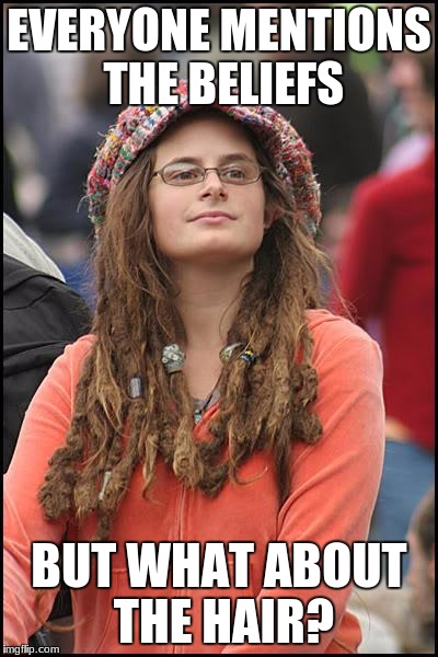 College Liberal Meme | EVERYONE MENTIONS THE BELIEFS; BUT WHAT ABOUT THE HAIR? | image tagged in memes,college liberal | made w/ Imgflip meme maker
