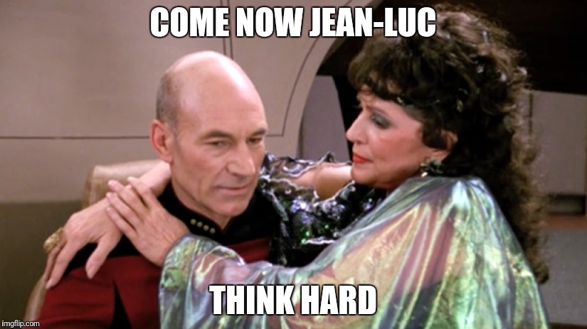 COME NOW JEAN-LUC THINK HARD | made w/ Imgflip meme maker