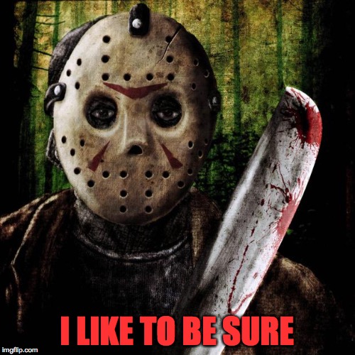I LIKE TO BE SURE | made w/ Imgflip meme maker