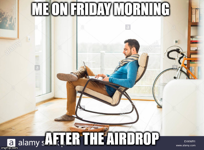 ME ON FRIDAY MORNING; AFTER THE AIRDROP | made w/ Imgflip meme maker