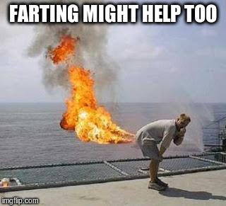 FARTING MIGHT HELP TOO | made w/ Imgflip meme maker