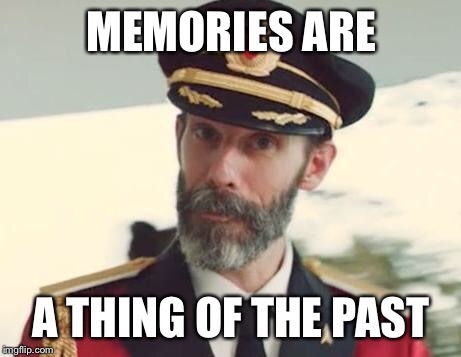 Captain Obvious | MEMORIES ARE; A THING OF THE PAST | image tagged in captain obvious,memes | made w/ Imgflip meme maker