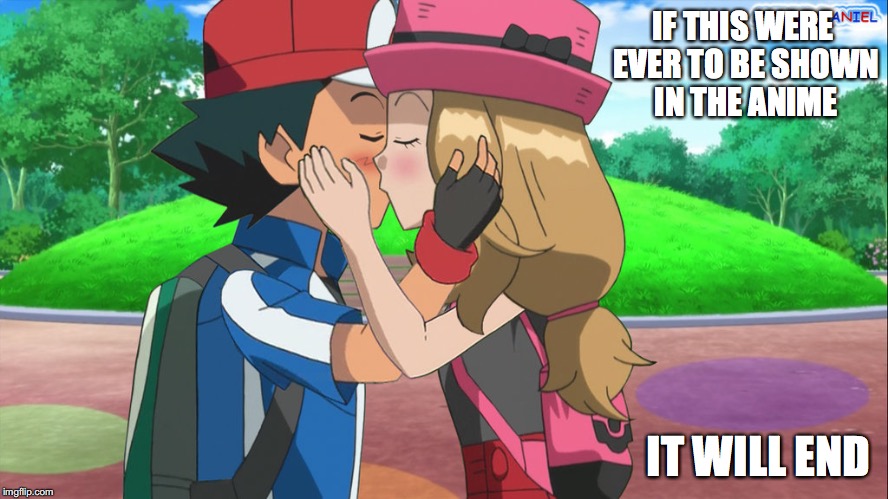 Amourshipping True Love | IF THIS WERE EVER TO BE SHOWN IN THE ANIME; IT WILL END | image tagged in amourshipping,pokemon,ash ketchum,serena,memes | made w/ Imgflip meme maker