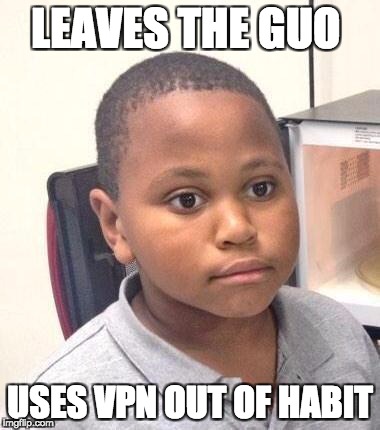 Minor Mistake Marvin Meme | LEAVES THE GUO; USES VPN OUT OF HABIT | image tagged in memes,minor mistake marvin | made w/ Imgflip meme maker
