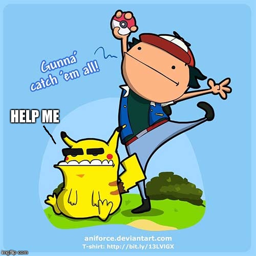 pokemon | HELP ME | image tagged in funny pokemon | made w/ Imgflip meme maker