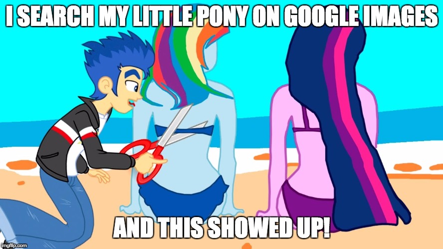 WHY?! | I SEARCH MY LITTLE PONY ON GOOGLE IMAGES; AND THIS SHOWED UP! | image tagged in memes,my little pony,why,nsfw | made w/ Imgflip meme maker