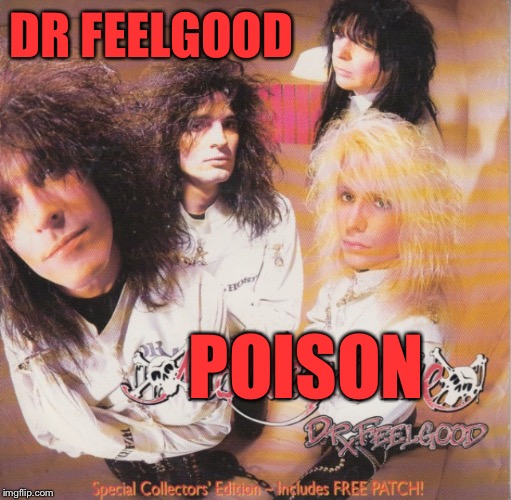 DR FEELGOOD POISON | made w/ Imgflip meme maker