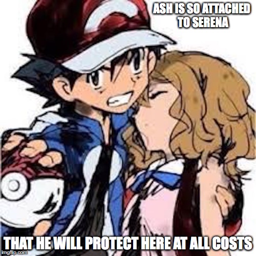 Amourshipping | ASH IS SO ATTACHED TO SERENA; THAT HE WILL PROTECT HERE AT ALL COSTS | image tagged in amourshipping,pokemon,memes | made w/ Imgflip meme maker