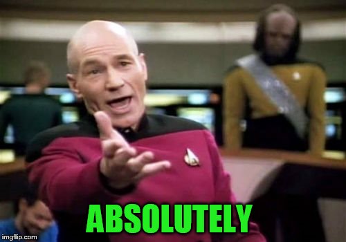 Picard Wtf Meme | ABSOLUTELY | image tagged in memes,picard wtf | made w/ Imgflip meme maker