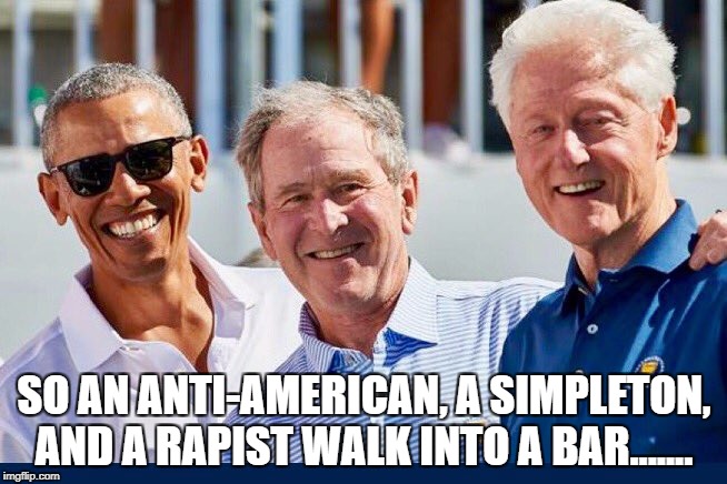 SO AN ANTI-AMERICAN, A SIMPLETON, AND A RAPIST WALK INTO A BAR....... | image tagged in obama | made w/ Imgflip meme maker