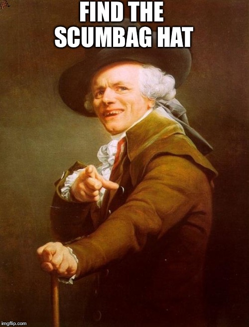 Joseph Ducreux Meme | FIND THE SCUMBAG HAT | image tagged in memes,joseph ducreux,scumbag | made w/ Imgflip meme maker