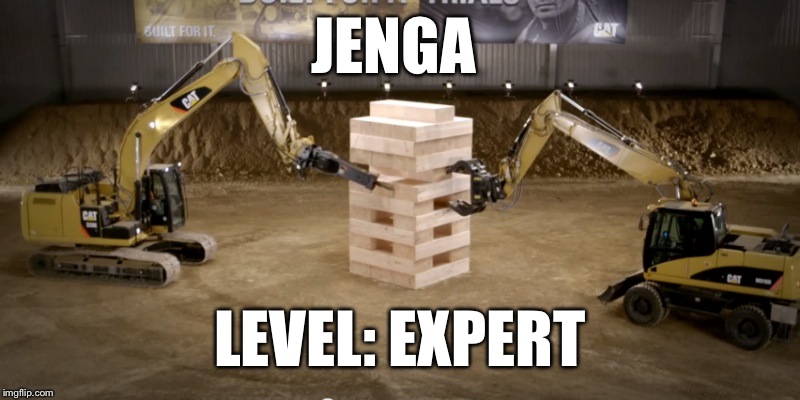 JENGA; LEVEL: EXPERT | image tagged in funny,level expert,jenga | made w/ Imgflip meme maker