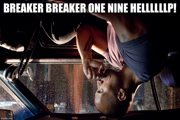 BREAKER BREAKER ONE NINE HELLLLLLP! | made w/ Imgflip meme maker