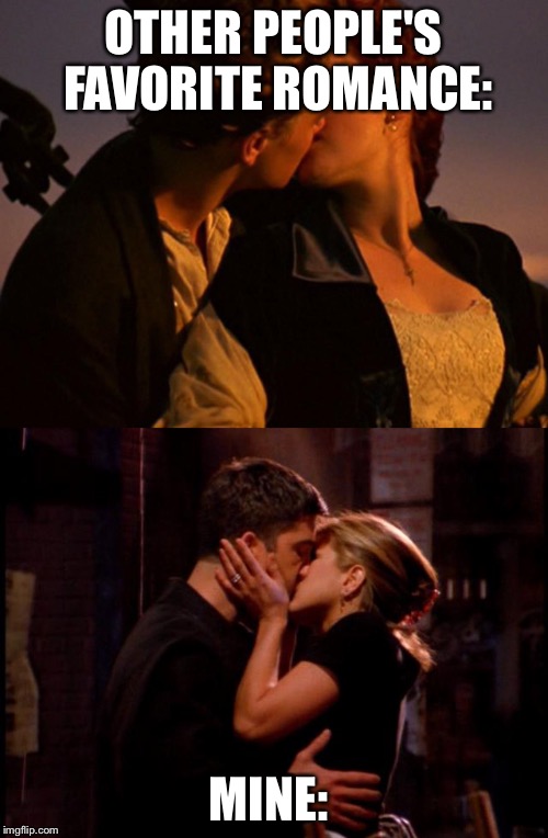 Best onscreen romance  | OTHER PEOPLE'S FAVORITE ROMANCE:; MINE: | image tagged in friends,titanic,best,romance | made w/ Imgflip meme maker