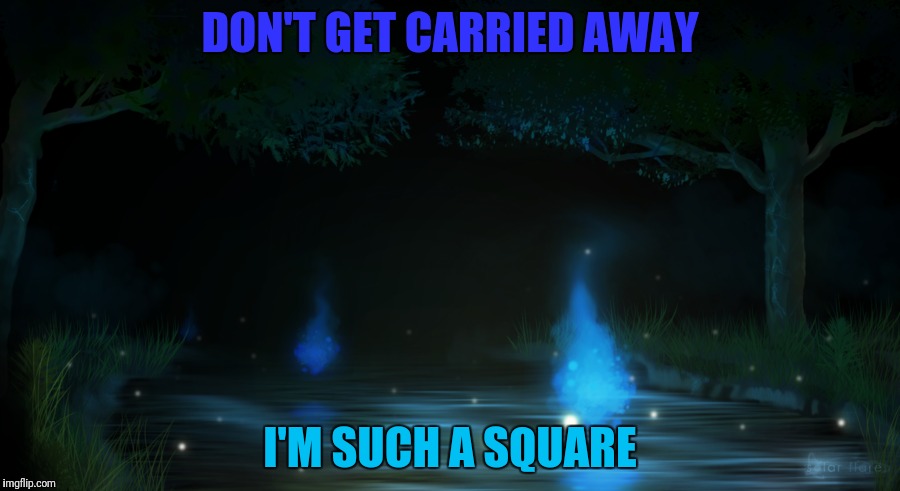 DON'T GET CARRIED AWAY I'M SUCH A SQUARE | made w/ Imgflip meme maker