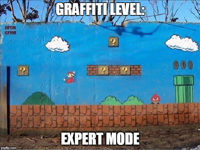 Mario Graffiti | GRAFFITI LEVEL:; EXPERT MODE | image tagged in mario,video games,graffiti,nintendo | made w/ Imgflip meme maker