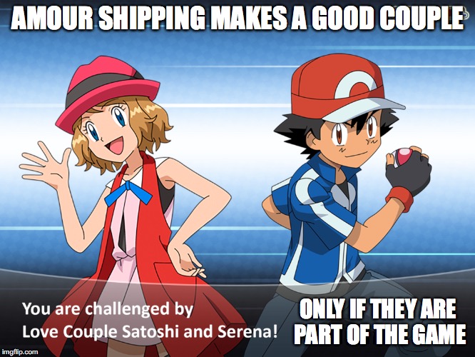 Battle With Amourshipping | AMOUR SHIPPING MAKES A GOOD COUPLE; ONLY IF THEY ARE PART OF THE GAME | image tagged in amourshipping,pokemon,ash ketchum,serena,memes | made w/ Imgflip meme maker