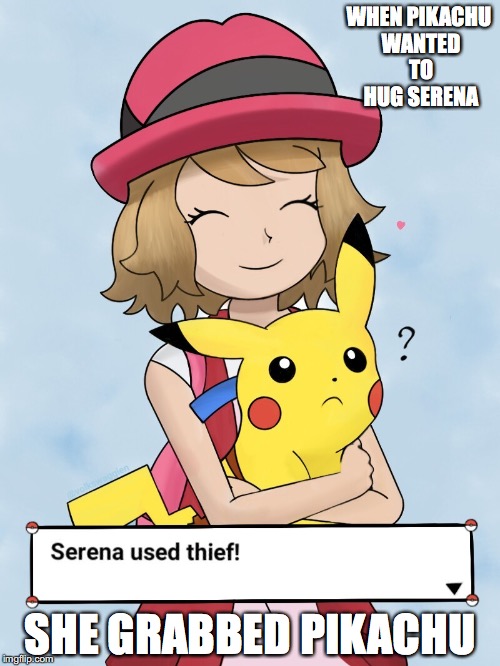 Serena Holding Pikachu | WHEN PIKACHU WANTED TO HUG SERENA; SHE GRABBED PIKACHU | image tagged in pikachu,serena,pokemon,memes | made w/ Imgflip meme maker