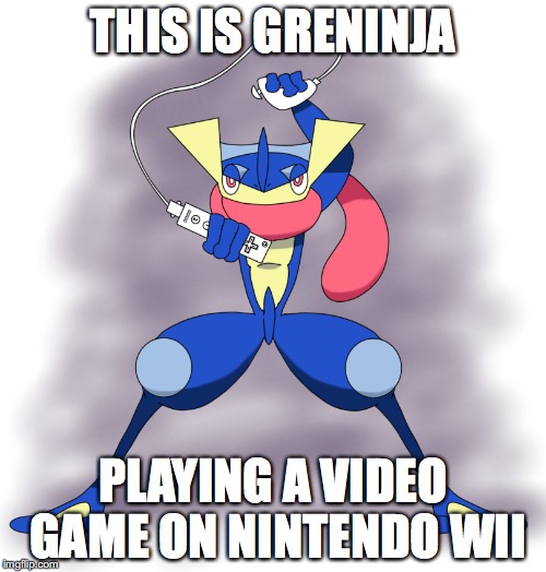 Greninja With Nunchuck | THIS IS GRENINJA; PLAYING A VIDEO GAME ON NINTENDO WII | image tagged in nintendo wii,greninja,memes,pokemon | made w/ Imgflip meme maker