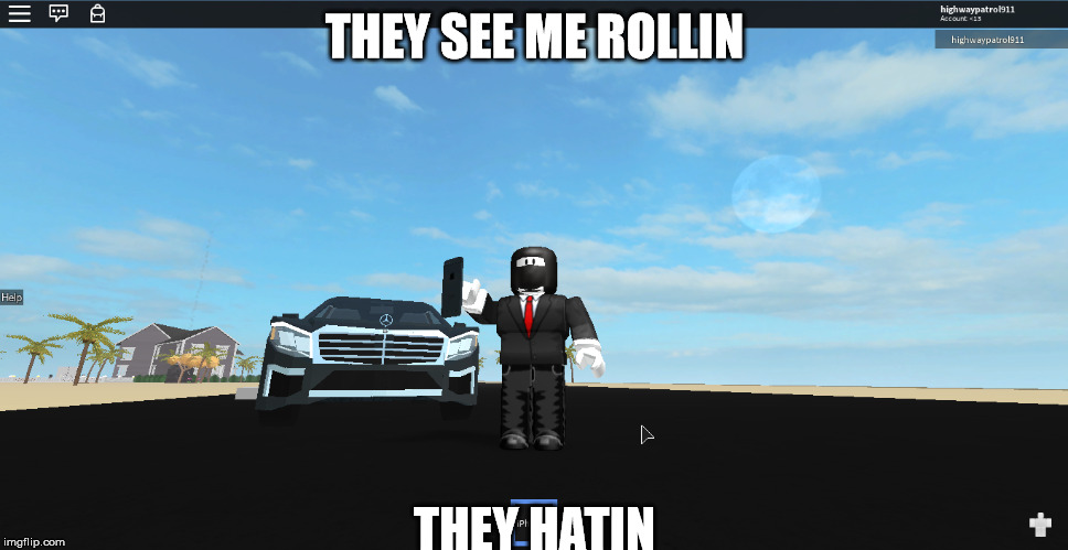 They see me rollin they hatin | THEY SEE ME ROLLIN; THEY HATIN | image tagged in funny | made w/ Imgflip meme maker