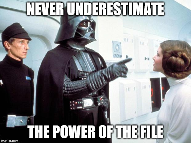 Darth Vader | NEVER UNDERESTIMATE; THE POWER OF THE FILE | image tagged in darth vader | made w/ Imgflip meme maker