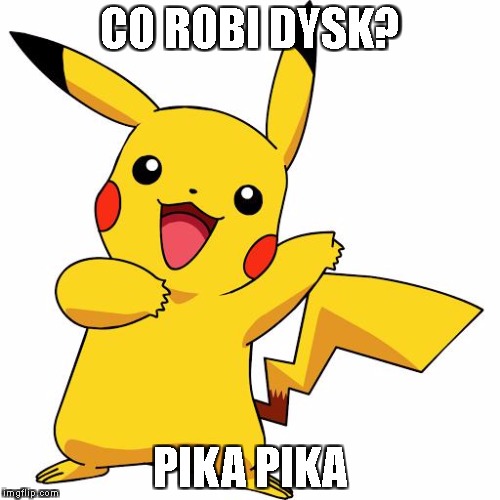 Pikachu | CO ROBI DYSK? PIKA PIKA | image tagged in pikachu | made w/ Imgflip meme maker