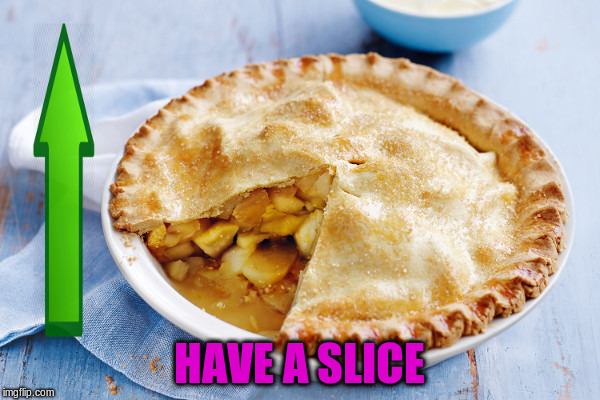 HAVE A SLICE | made w/ Imgflip meme maker