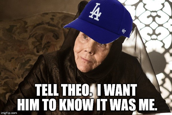 TELL THEO.  I WANT HIM TO KNOW IT WAS ME. | made w/ Imgflip meme maker