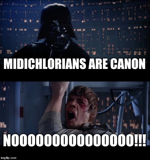 Star Wars No Meme | MIDICHLORIANS ARE CANON; NOOOOOOOOOOOOOOO!!! | image tagged in memes,star wars no | made w/ Imgflip meme maker