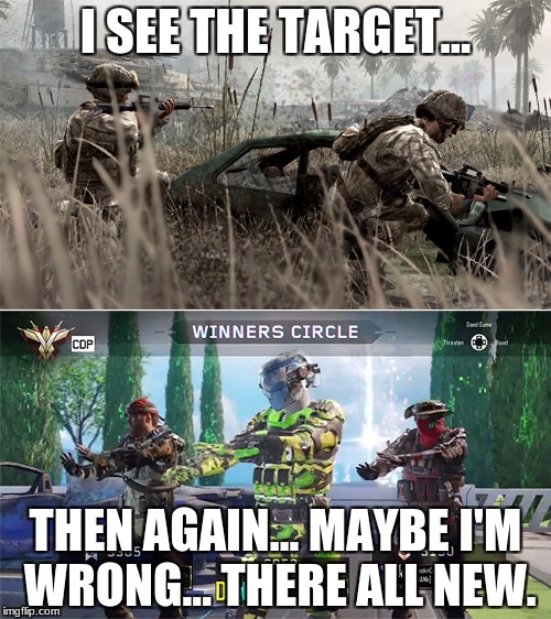 Call of Duty - Then and Now | I SEE THE TARGET... THEN AGAIN... MAYBE I'M WRONG... THERE ALL NEW. | image tagged in call of duty - then and now | made w/ Imgflip meme maker