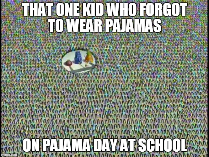 So true | THAT ONE KID WHO FORGOT TO WEAR PAJAMAS; ON PAJAMA DAY AT SCHOOL | image tagged in memes,funny memes,spongebob,school,pajama day,that one | made w/ Imgflip meme maker