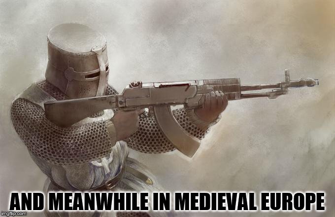 AND MEANWHILE IN MEDIEVAL EUROPE | made w/ Imgflip meme maker