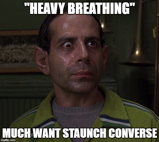 "HEAVY BREATHING"; MUCH WANT STAUNCH CONVERSE | made w/ Imgflip meme maker