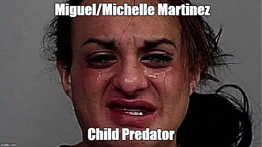 Feel free to do what you will to this POS's image.  | Miguel/Michelle Martinez; Child Predator | image tagged in miguel/michelle,pedophile,transgender,rapist,bathroom | made w/ Imgflip meme maker