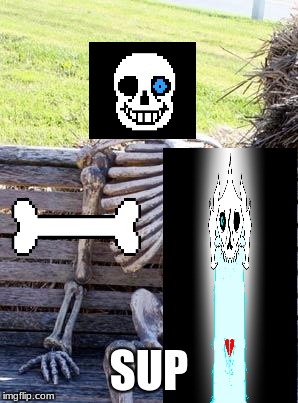 Waiting Skeleton Meme | SUP | image tagged in memes,waiting skeleton | made w/ Imgflip meme maker