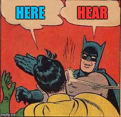Batman Slapping Robin Meme | HERE HEAR | image tagged in memes,batman slapping robin | made w/ Imgflip meme maker