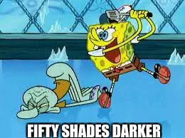 FIFTY SHADES DARKER | made w/ Imgflip meme maker