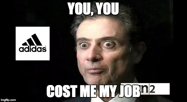 Rick Pitino | YOU, YOU; COST ME MY JOB | image tagged in rick pitino | made w/ Imgflip meme maker