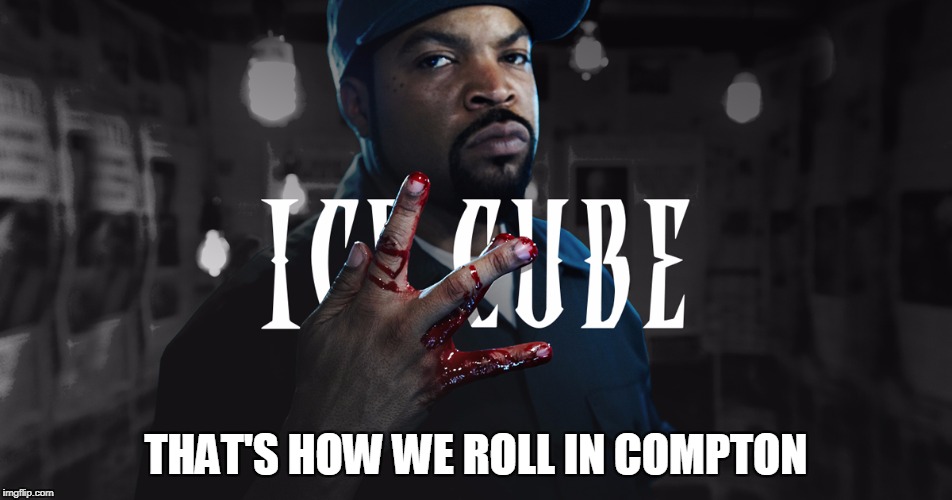 THAT'S HOW WE ROLL IN COMPTON | made w/ Imgflip meme maker