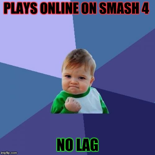 Success Kid Meme | PLAYS ONLINE ON SMASH 4; NO LAG | image tagged in memes,success kid | made w/ Imgflip meme maker