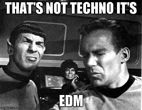 Star Trek Space Farts | THAT'S NOT TECHNO IT'S; EDM | image tagged in star trek space farts | made w/ Imgflip meme maker