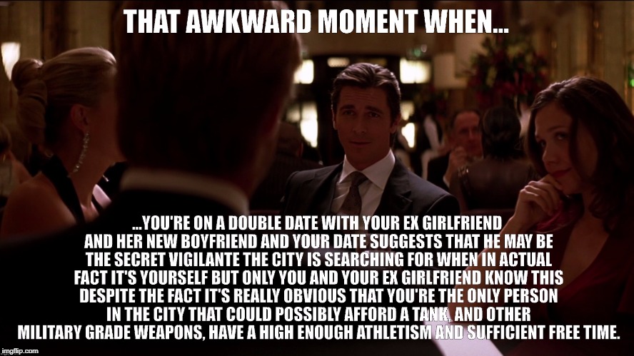 That awkward moment when batman is on a double date with his ex girlfriend | image tagged in batman,that,awkward,moment,when | made w/ Imgflip meme maker