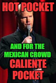 HOT POCKET CALIENTE POCKET AND FOR THE MEXICAN CROWD | made w/ Imgflip meme maker