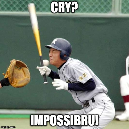 CRY? IMPOSSIBRU! | made w/ Imgflip meme maker